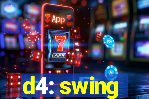 d4: swing